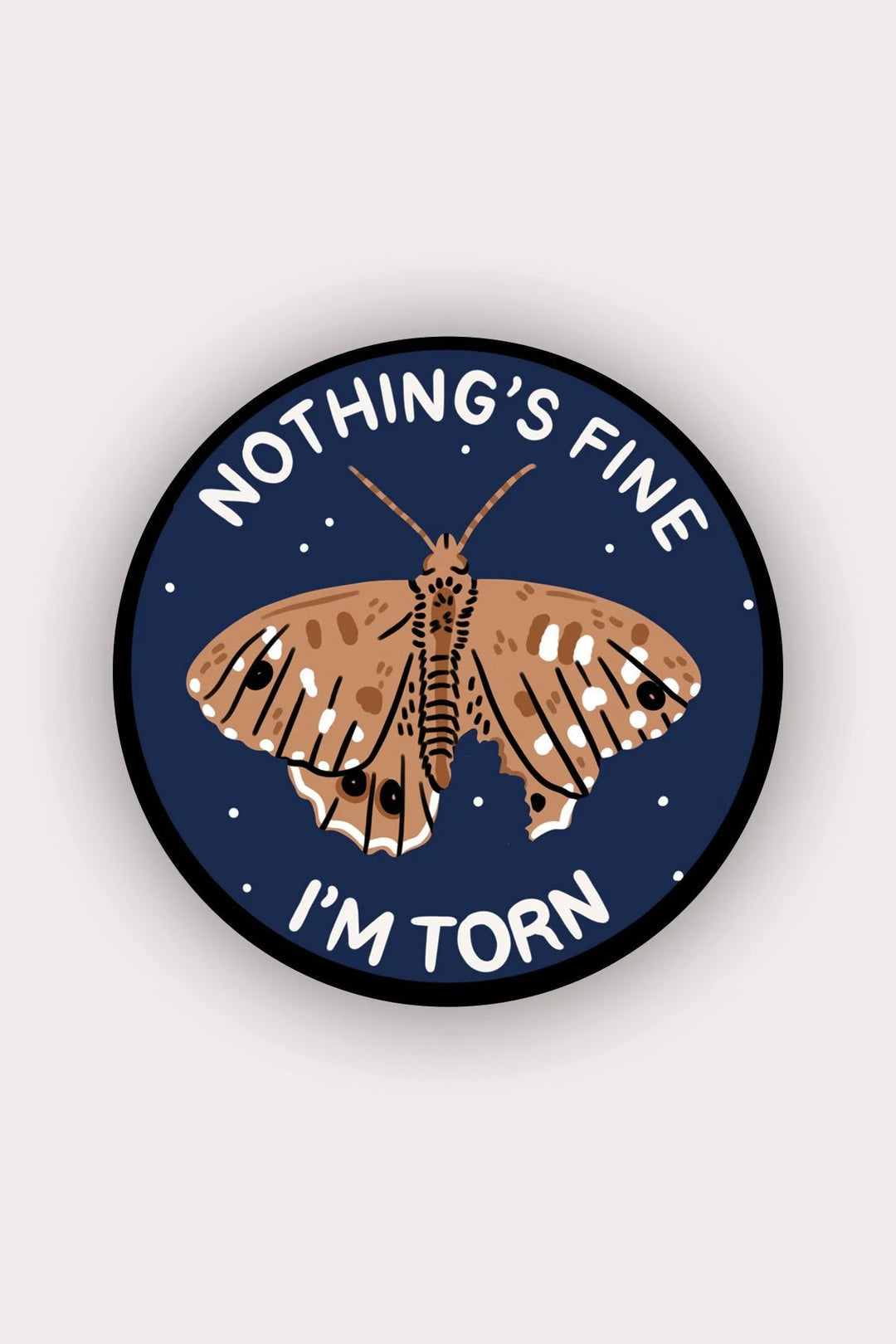 Nothing's Fine I'm Torn Sticker | Stay Home Club - Pretty by Her- handmade locally in Cambridge, Ontario