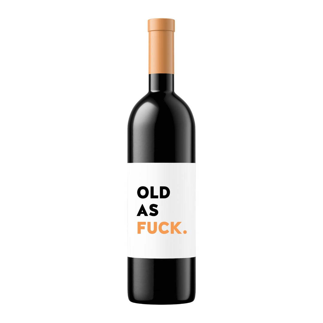 Old as Fuck | Wine Label - Pretty by Her- handmade locally in Cambridge, Ontario