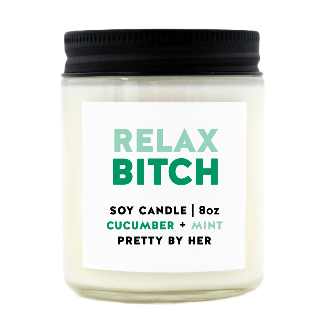 Relax Bitch | Soy Wax Candle - Pretty by Her- handmade locally in Cambridge, Ontario