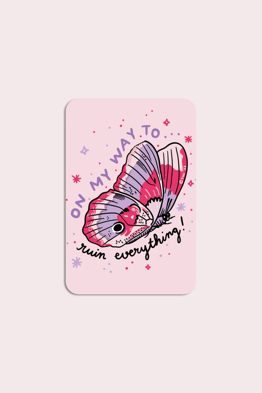 Ruin Everything Butterfly Sticker | Stay Home Club - Pretty by Her- handmade locally in Cambridge, Ontario