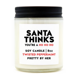 Santa Thinks You're a Ho Ho Ho | Soy Wax Candle - Pretty by Her- handmade locally in Cambridge, Ontario