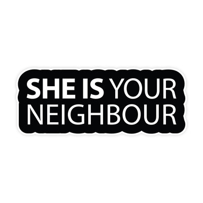 She is Your Neighbour Sticker - Pretty by Her- handmade locally in Cambridge, Ontario