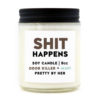 Shit Happens | Candle - Pretty by Her- handmade locally in Cambridge, Ontario