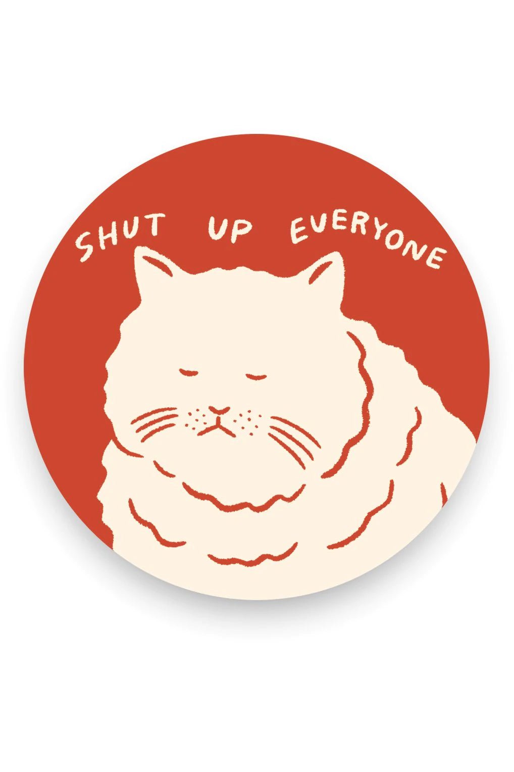 Shut Up Everyone Sticker | Stay Home Club - Pretty by Her- handmade locally in Cambridge, Ontario