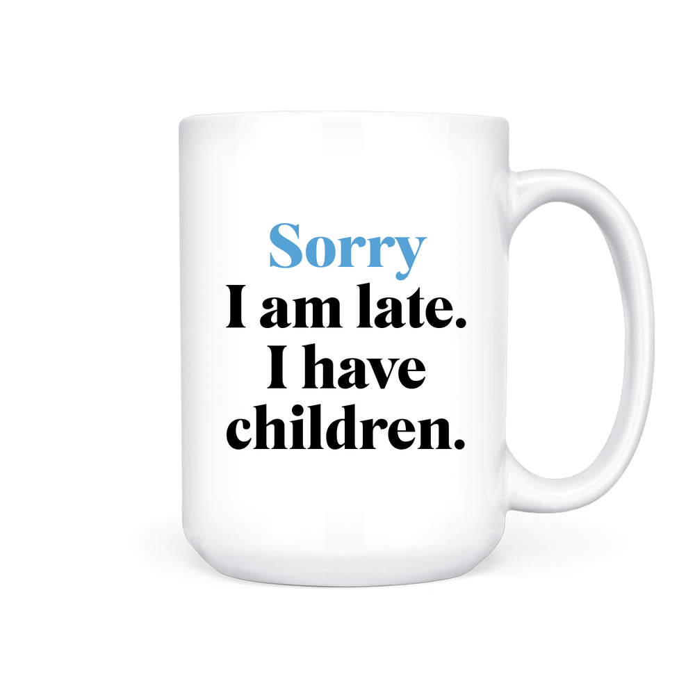 Sorry I'm Late I Have Children | Mug - Pretty by Her- handmade locally in Cambridge, Ontario