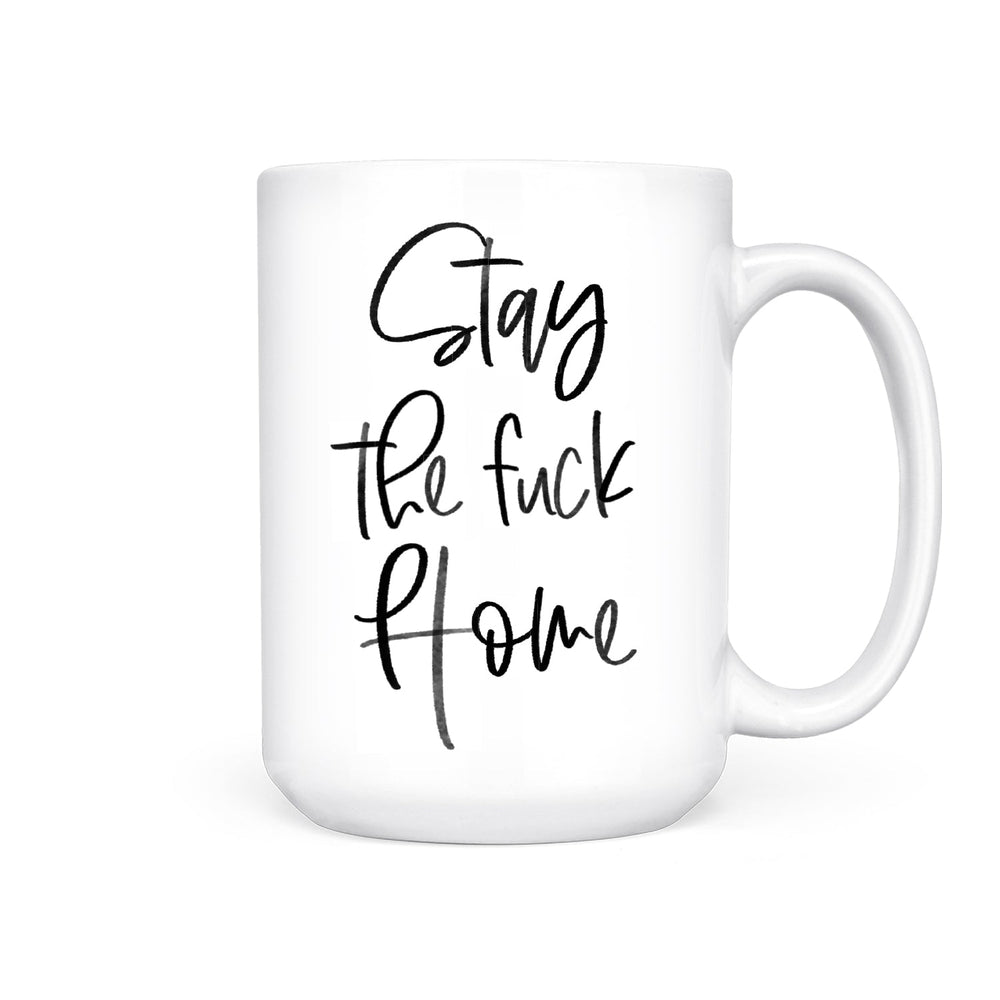 Stay the Fuck Home | Mug - Pretty by Her- handmade locally in Cambridge, Ontario