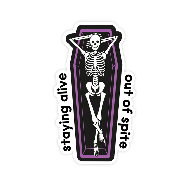 Staying Alive Out of Spite | Sticker - Pretty by Her- handmade locally in Cambridge, Ontario