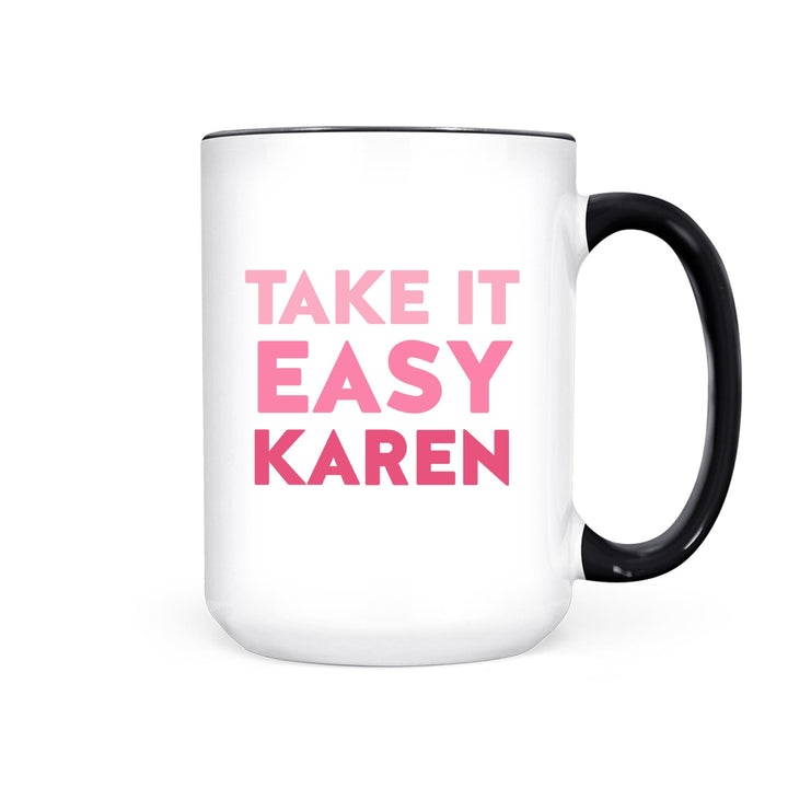 Take it Easy Karen | Mug - Pretty by Her- handmade locally in Cambridge, Ontario