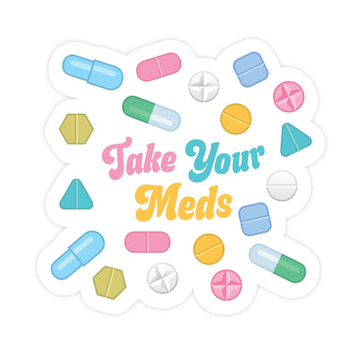 Take Your Meds | Magnet - Pretty by Her- handmade locally in Cambridge, Ontario