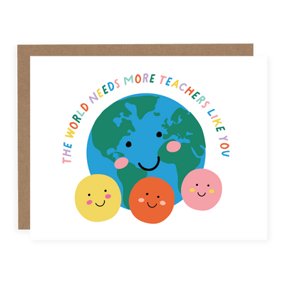 The World Needs More Teachers Like You | Card - Pretty by Her- handmade locally in Cambridge, Ontario