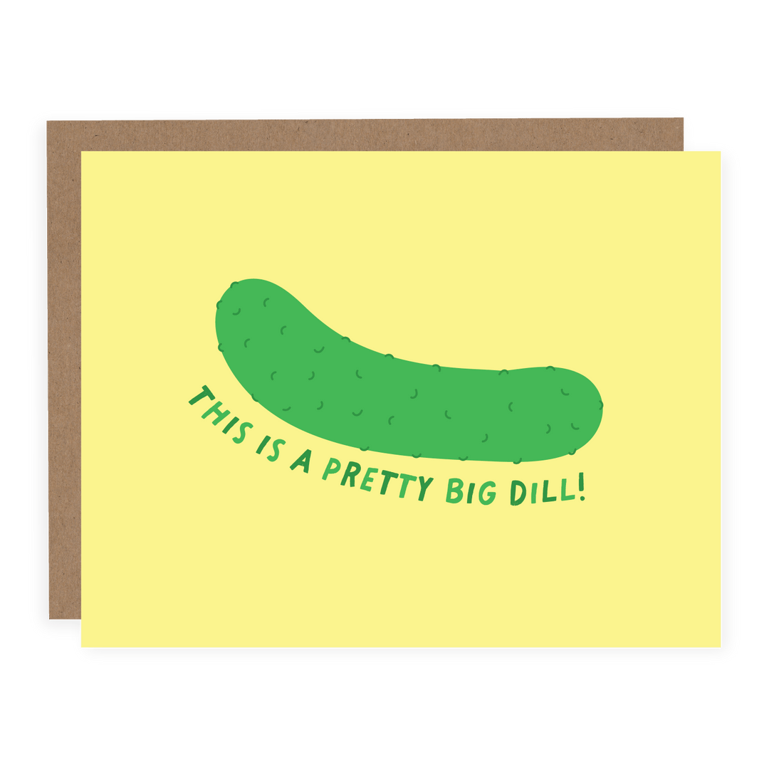 This is a Pretty Big Dill | Card - Pretty by Her- handmade locally in Cambridge, Ontario