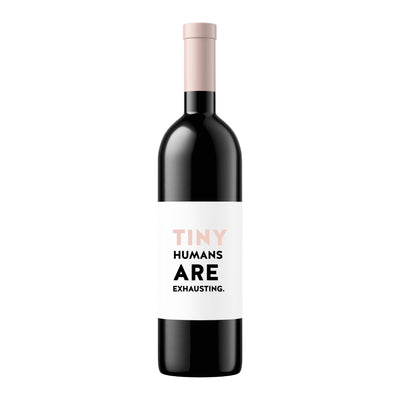 Tiny Humans are Exhausting | Wine Label - Pretty by Her- handmade locally in Cambridge, Ontario