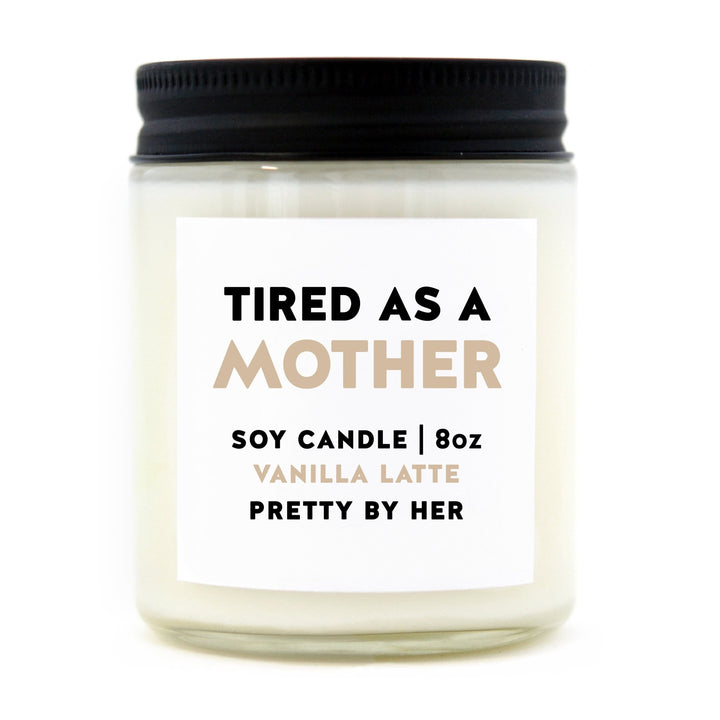 Tired as a Mother | Candle - Pretty by Her- handmade locally in Cambridge, Ontario