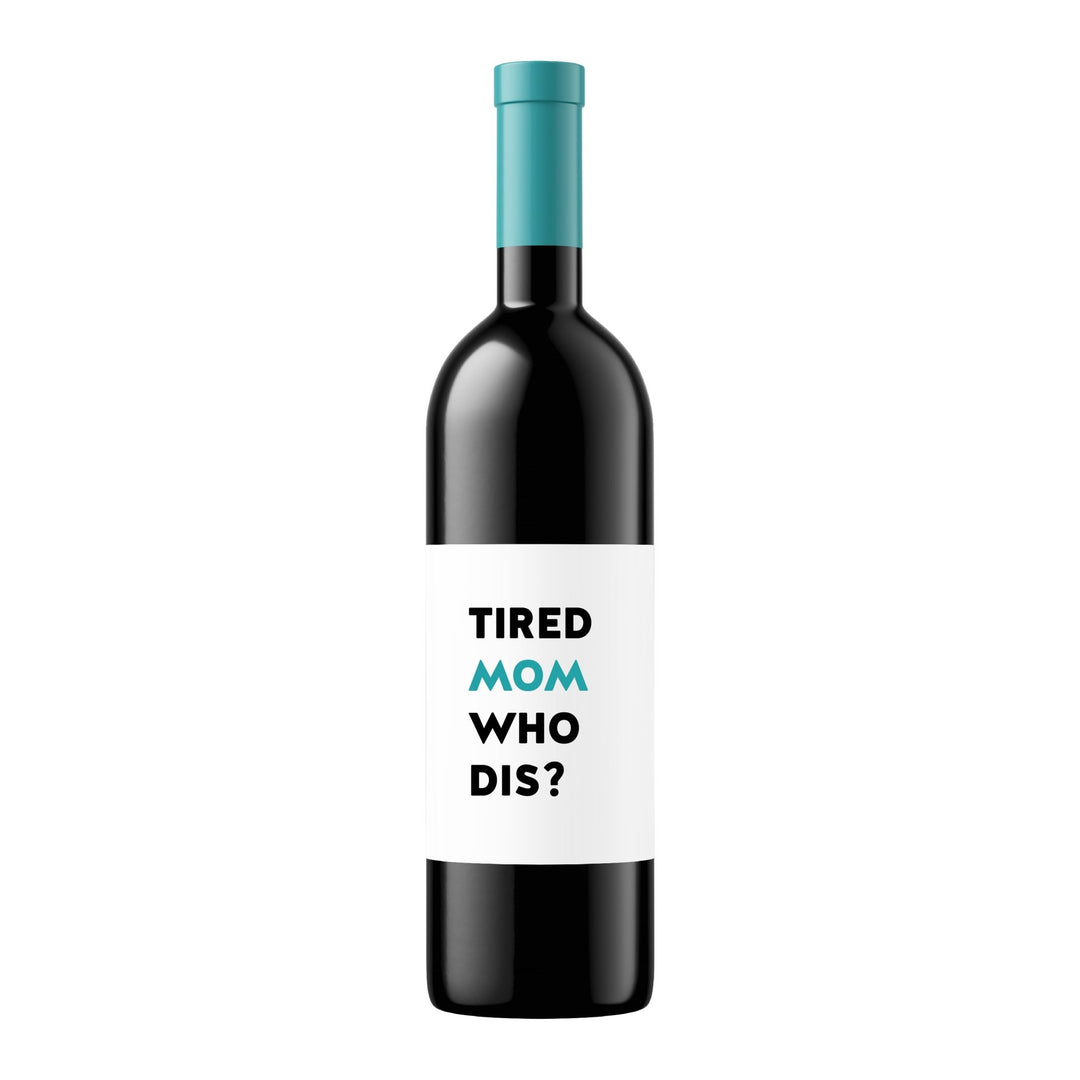 Tired Mom Who Dis | Wine Label - Pretty by Her- handmade locally in Cambridge, Ontario
