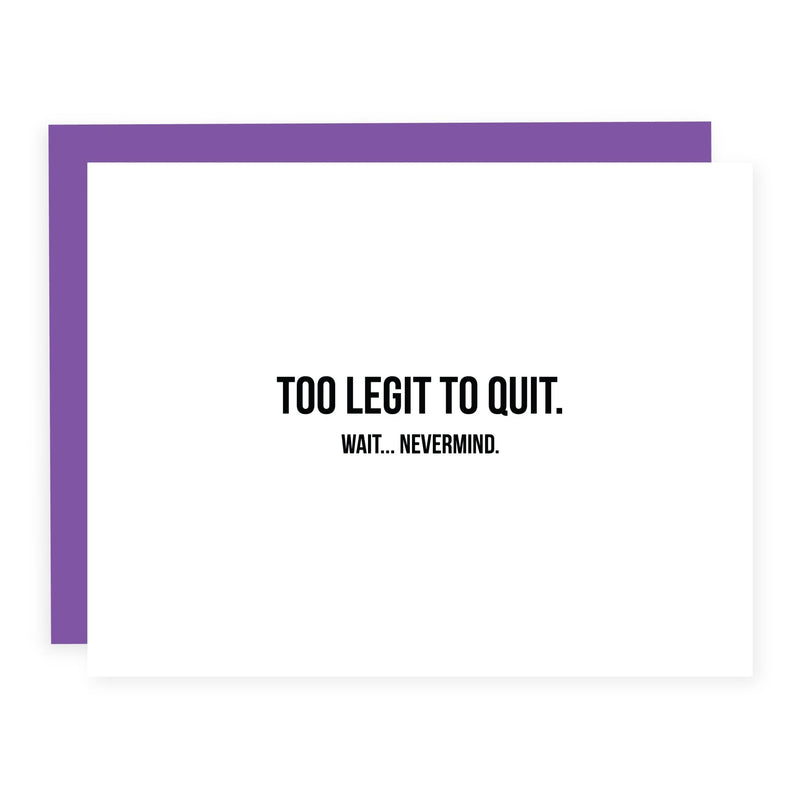 Too Legit to Quit | Card - Pretty by Her- handmade locally in Cambridge, Ontario