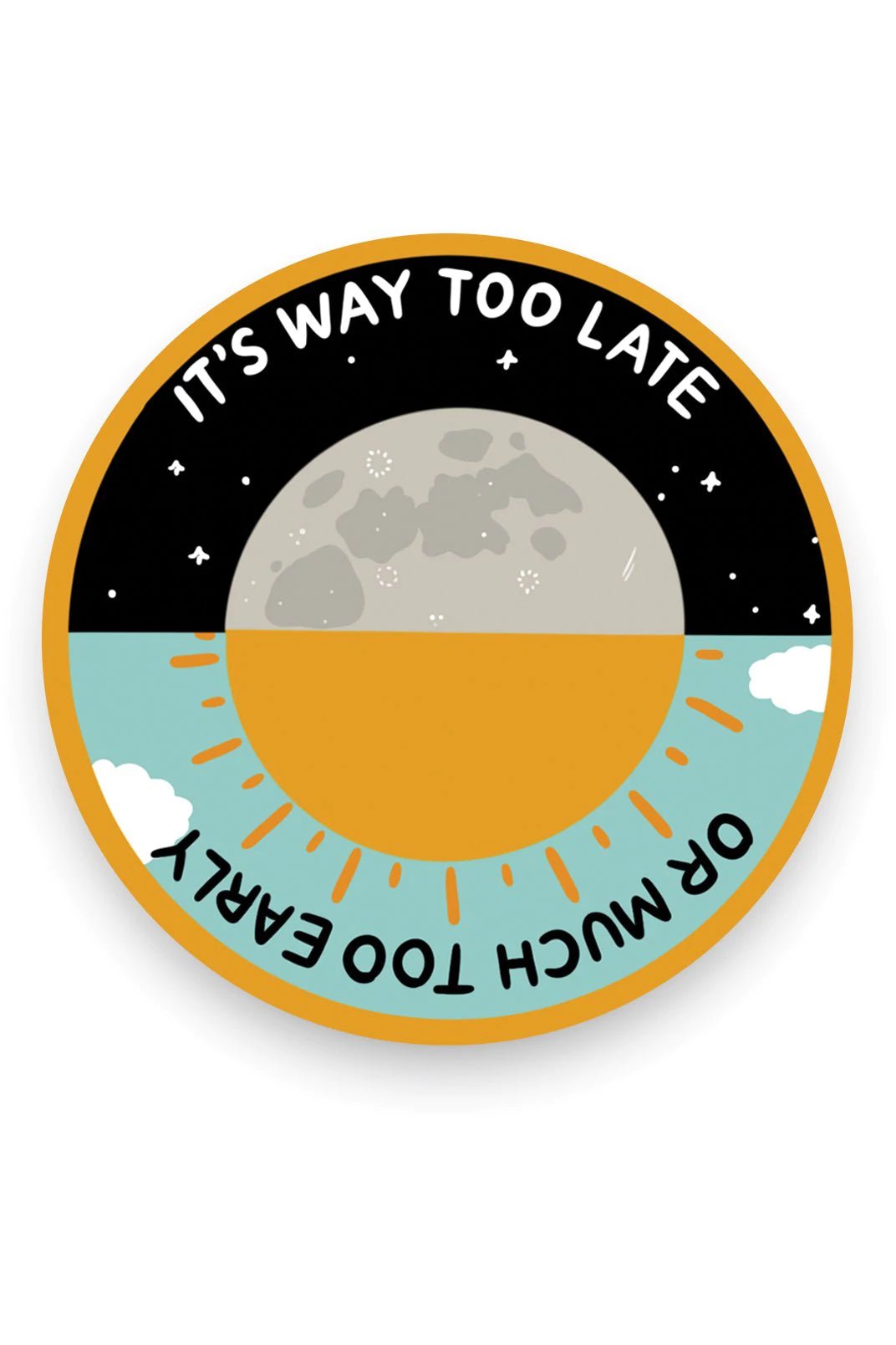 Way Too Late Sticker | Stay Home Club - Pretty by Her- handmade locally in Cambridge, Ontario