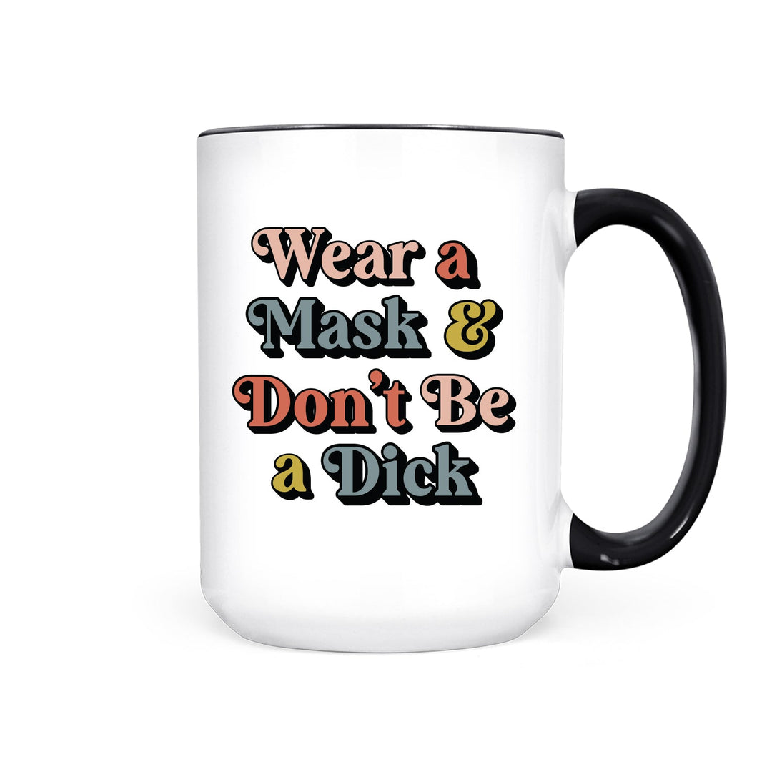 Wear a Mask and Don't be a Dick | Mug - Pretty by Her- handmade locally in Cambridge, Ontario