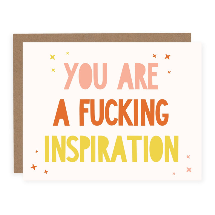 You Are a Fucking Inspiration | Card - Pretty by Her- handmade locally in Cambridge, Ontario