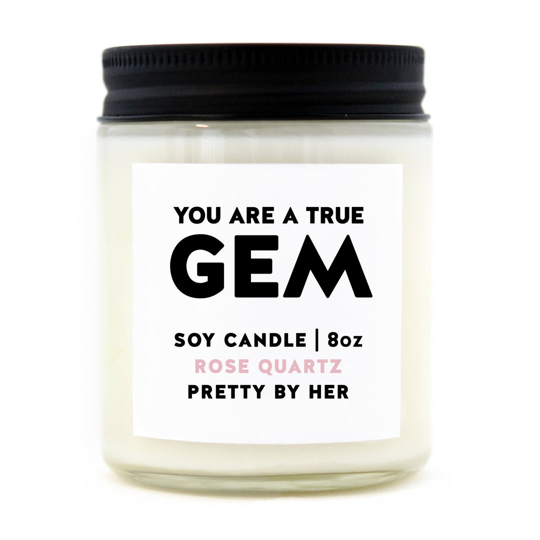 You are a True Gem | Candle - Pretty by Her- handmade locally in Cambridge, Ontario