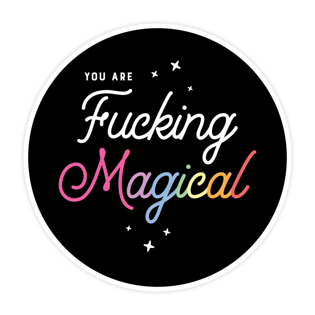 You Are Fucking Magical | Magnet - Pretty by Her- handmade locally in Cambridge, Ontario