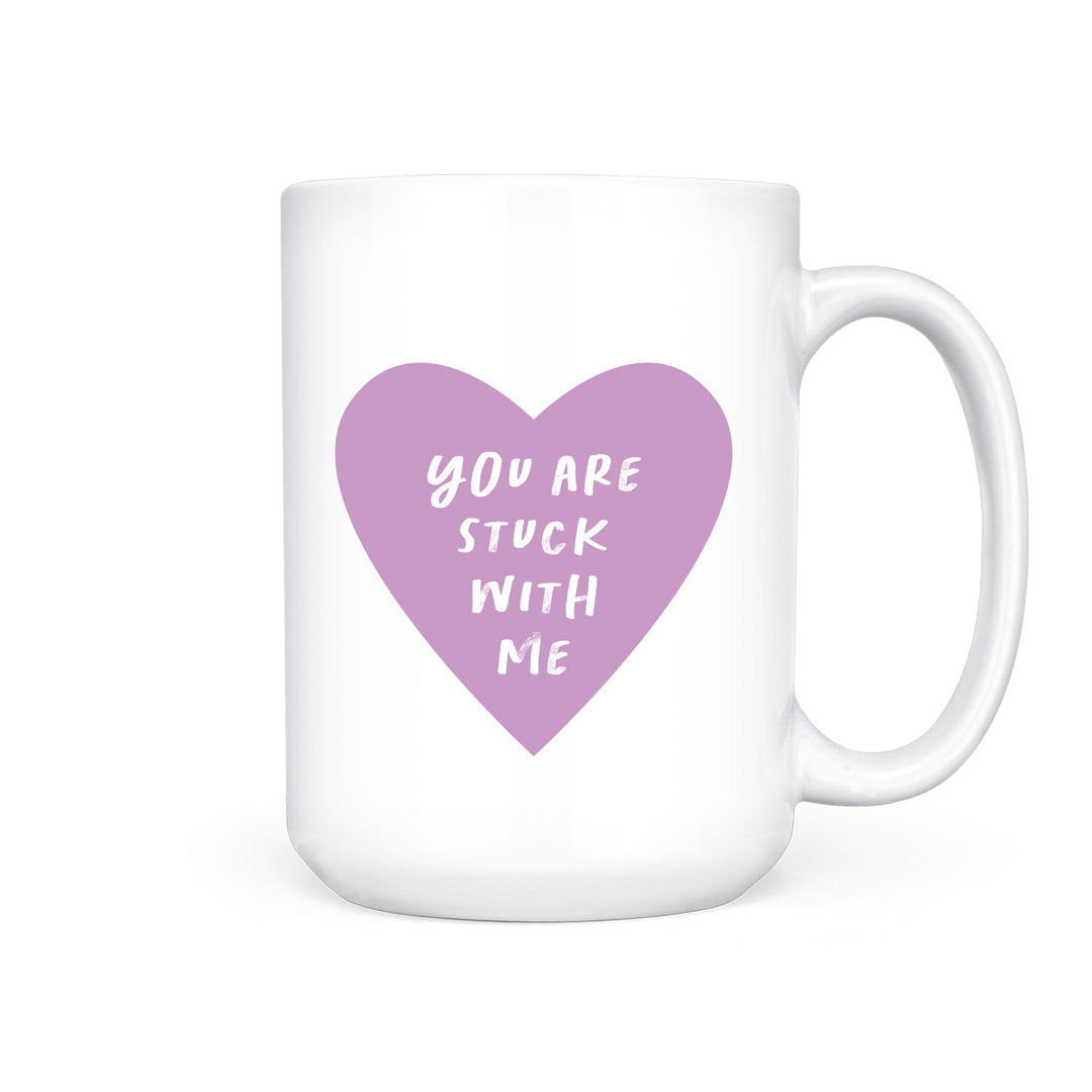 You Are Stuck With Me | Mug - Pretty by Her- handmade locally in Cambridge, Ontario