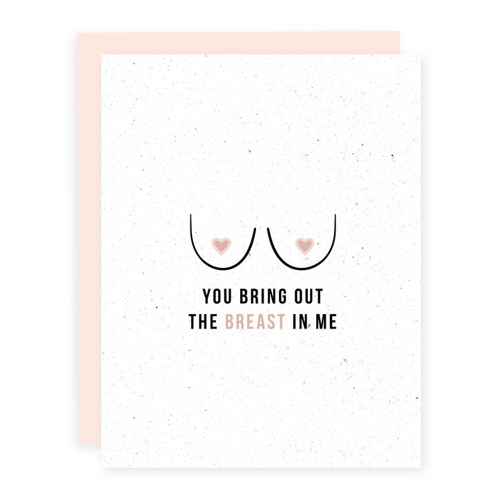 You Bring Out the Breast in Me | Card - Pretty by Her- handmade locally in Cambridge, Ontario