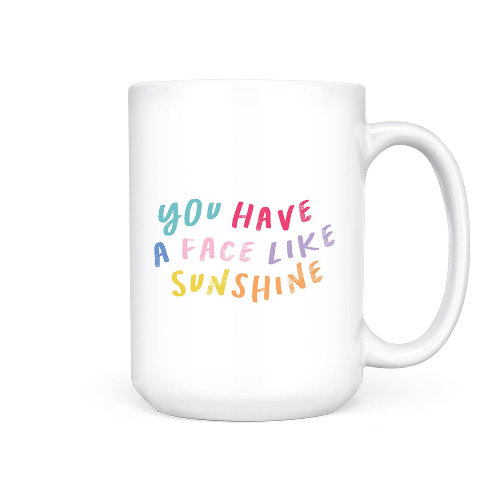 You Have a Face Like Sunshine | Mug - Pretty by Her- handmade locally in Cambridge, Ontario