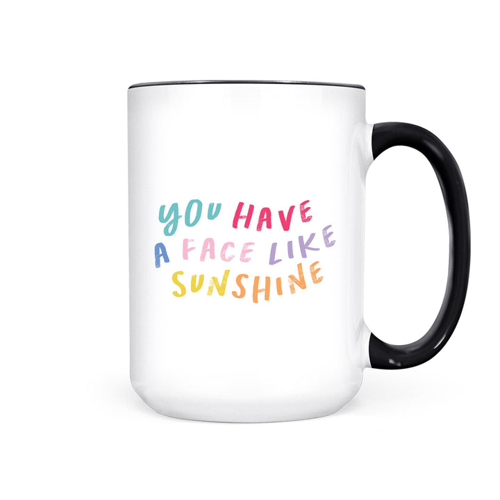 You Have a Face Like Sunshine | Mug - Pretty by Her- handmade locally in Cambridge, Ontario