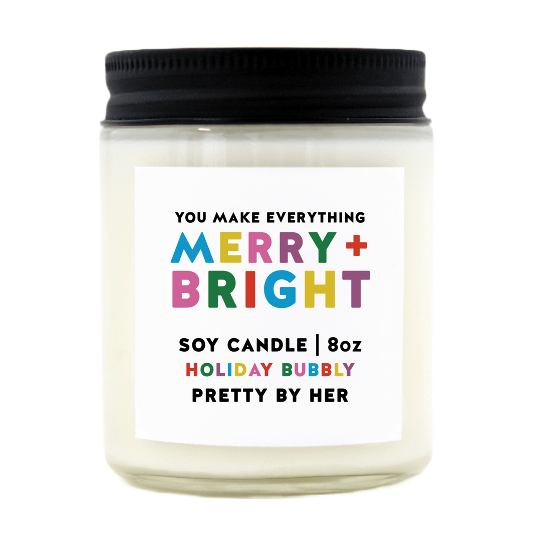 You Make Everything Merry and Bright | Soy Wax Candle - Pretty by Her- handmade locally in Cambridge, Ontario