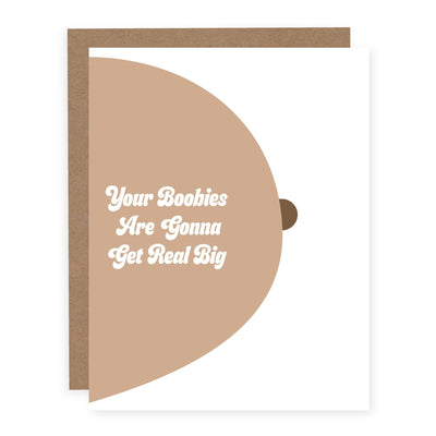 Your Boobies Are Gonna Get Real Big | Card - Pretty by Her- handmade locally in Cambridge, Ontario
