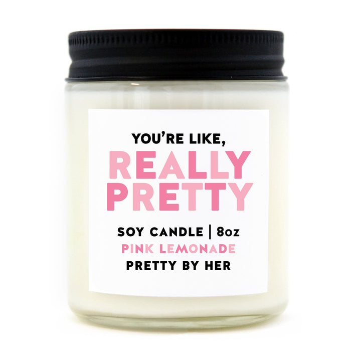 You're Like Really Pretty | Candle - Pretty by Her- handmade locally in Cambridge, Ontario