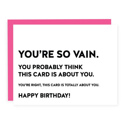 You're so Vain Birthday | Card - Pretty by Her- handmade locally in Cambridge, Ontario